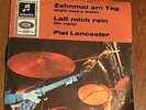PIET LANCASTER - ZEHNMAL AM TAG  / LAß MICH REIN7“ VINYL (BEATLES COVERVERSION)