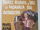 “Tejano Tex-Mex” “Pedro Ayala” “Shotiz, Redovas, Y Vals El Monarca SHRINK RARE