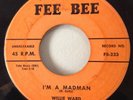 Rockabilly  Willie Ward & The Warblers 1958 I'm A Madman 45 Fee Bee 224 RARE VG+