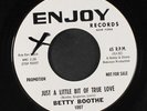 BETTY BOOTHE: just a little bit of true love / i'm the one who needs you 7