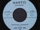 BOB LLOYD TRIO: nevada sunrise / sailing on a pink cloud MANTIS 7
