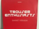 TROUSER ENTHUSIASTS Sweet Release (Ltd Edition)DELIRIOUS 12