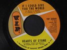 HEARTS OF STONE: if i could give you the world / you gotta sacrifice (we gotta s