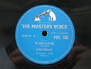 ELVIS PRESLEY 78 RPM MY BABY LEFT ME / I WANT YOU, I NEED YOU..UK HMV POP.235 EX