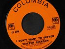 WALTER JACKSON: i don't want to suffer / this world of mine Columbia 7