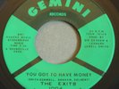NM/M- THE EXITS You Got To Have Money GEMINI 1004 Northern Soul 1967 45rpm