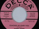 NORTHERN SOUL ORIGINAL - Danny White - Cracked Up Over You - Decca RARE DEMO 45