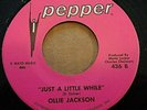 170...NORTHERN SOUL 45...OLLIE JACKSON...JUST A LITTLE WHILE...PEPPER 436...M-