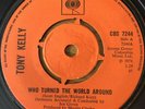 TONY KELLY - WHO TURNED THE WORLD AROUND / GIVE ME SOME TIME 7