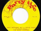 Show Stoppers -Ain't Nothing Like A House Party - Party Time  - N / Soul / Mod