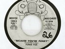 FUNKA FIZE 45 Because You're Funky / No W ROYCE Rec 70's Hear Rare FUNK Soul