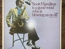 Scott Hamilton Is A Good Wind Who Is Blowing Us No ill. Vinyl LP 33rpm Record