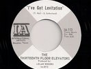 60s PSYCH 45 - 13TH FLOOR ELEVATORS - I'V GOT LEVITATION / BEFORE - IA - REISSUE