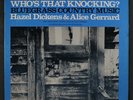 HAZEL DICKENS & ALICE GERRARD: who's that knocking FOLKWAYS 12