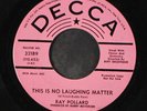 RAY POLLARD: this is no laughing matter / wanderlust DECCA 7