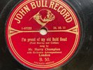 MUSIC HALL: HARRY CHAMPION - ‘I’M PROUD OF MY OLD BALD HEAD’ RARE JOHN BULL 78
