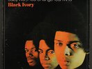 BLACK IVORY: baby, won't you change your mind TODAY 12