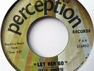 OTIS SMITH - LET HER GO -  PERCEPTION RECORDS VOCAL / INSTR.  NEAR MINT £40
