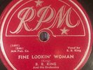 B B KING 78 on RPM record label 348 FINE LOOKIN WOMAN- SHE DON’T MOVE ME NO MORE