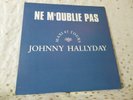 JOHNNY HALLYDAY PROMO H.C. MAXI 45 NE M'OUBLIE PAS PREMIER   PRESSING 1995