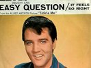ELVIS PRESLEY ( such an ) EASY QUESTION  7