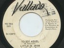 HEAR- Rare Latin Soul 45 - Little Jr. Jesse & Tear Drops- Yo Soy  Aquel- Vallado