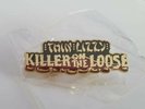Thin Lizzy Pin Badge. Killer On The Loose. RARE
