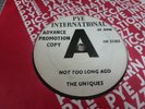 THE UNIQUES NOT TOO LONG AGO  1965 PYE INT  7N 25303 DEMO RARE  NS CLASSIC  NM