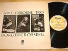 MIKE OSBORNE TRIO   BORDER CROSSING   UK OGUN LP 1974   AVANT GARDE FREE JAZZ