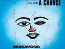MonoMono - Give the Beggar a Chance