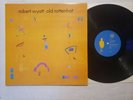 Robert Wyatt - Old Rottenhat -NM/EX 1985 Electronic Prog UK Rough69 Soft Machine