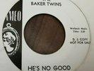 Northern Soul - The Baker Twins - He's No Good - W/Demo - US