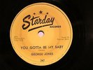 50'S HONKY TONK GEORGE JONES You Gotta Be My Baby STARDAY 247 E