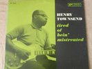 HENRY TOWNSEND Tired Of Bein' Mistreated US Press RVG Prestige Bluesville LP VG+