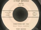 Everything But You/(I'm Tired Of) Running by Piney Brown (Deep Groove 23931) VG+
