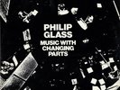 PHILIP GLASS Music With Changing Parts 2LP Chatham Square (1971)