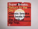 Super Breaks: Return To The Old School (Classic Breaks & Beats From The Birth...