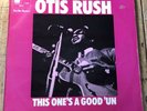 OTIS RUSH - THIS ONE'S A GOOD 'UN - UK BLUE HORIZON - MONO