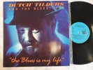 DUTCH TILDERS AND THE BLUES CLUB - THE BLUES IS MY LIFE - LP NM OZ PRESS