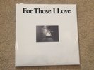 For Those I Love - Clear Vinyl LP - Dinked Edition - Signed & Numbered Print
