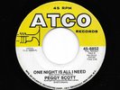 Peggy Scott - One Night Is All I Need / Nobody's Gonna Get Your Mama (45) 6852
