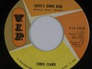 CHRIS CLARK: Love’s Gone Bad US VIP Motown Northern Soul 45