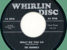 CHANNELS What Do You Do / I Really Love You 45rpm Whirlin Disc 1957 original