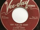 ELMORE JAMES Cry for Me Baby/Take Me Where You Go VEE-JAY BLUES 45 *hear*