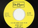 Crossover Soul 45 - Bobby Sax - I've Got Some Place To Go - DePlace - NM mp3