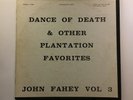 JOHN FAHEY VOL. 3   DANCE OF DEATH & OTHER PLANTATION FAVORITES   1965 1ST PRESS
