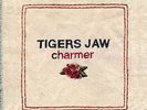 Tigers Jaw - Charmer