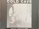 COLD CAVE Death Comes Close 12” Vinyl EP Matador OLE-914-1 2009 Limited To 2,000