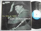 LOU DONALDSON The Time Is Right BLUE NOTE BLP 4025 Mono DG 47 W 63rd Jazz LP