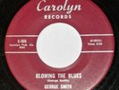 George Smith: Blowing the Blues/Yes Baby (Carolyn 005). Rare blues.